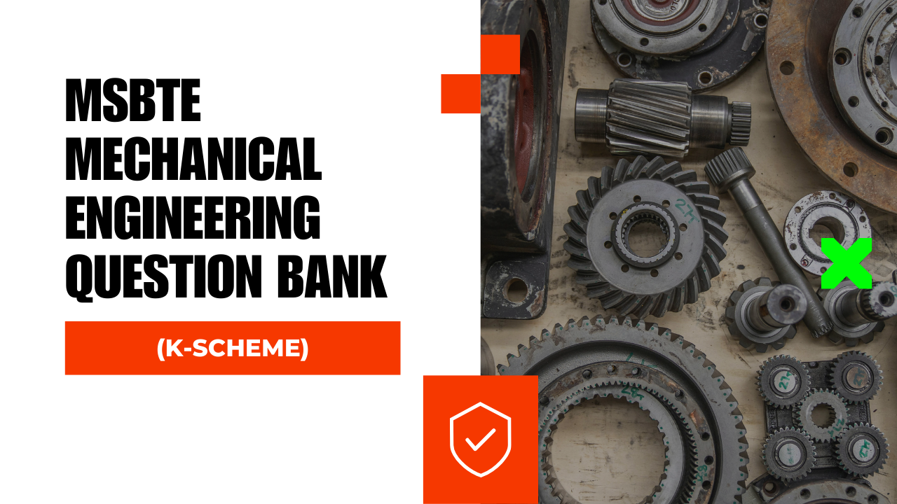 MSBTE K-Scheme Mechanical Engineering (ME) Question Bank for all semesters.